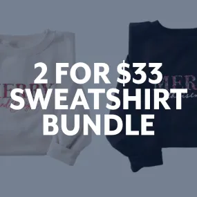 2 for $33 Sweatshirt Bundle