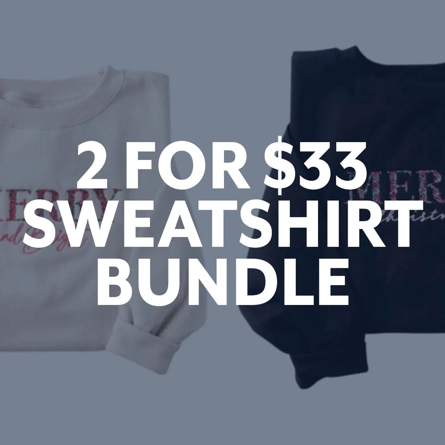 2 for $33 Sweatshirt Bundle